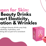 Collagen for Skin How Beauty Drinks Support Elasticity, Hydration & Wrinkles